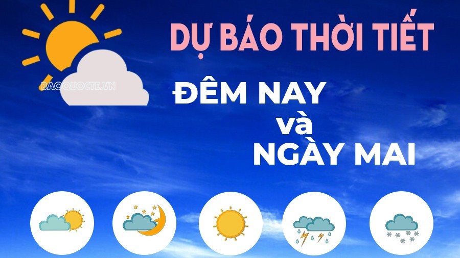 Dự báo thời tiết ngày mai (27/1): Bắc Bộ và Thanh Hóa Dự báo thời tiết ngày mai (27/1): Bắc Bộ và Thanh Hóa