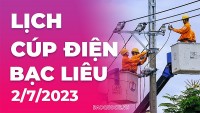 Lịch cúp điện Bạc Liêu hôm nay ngày 2/7/2023