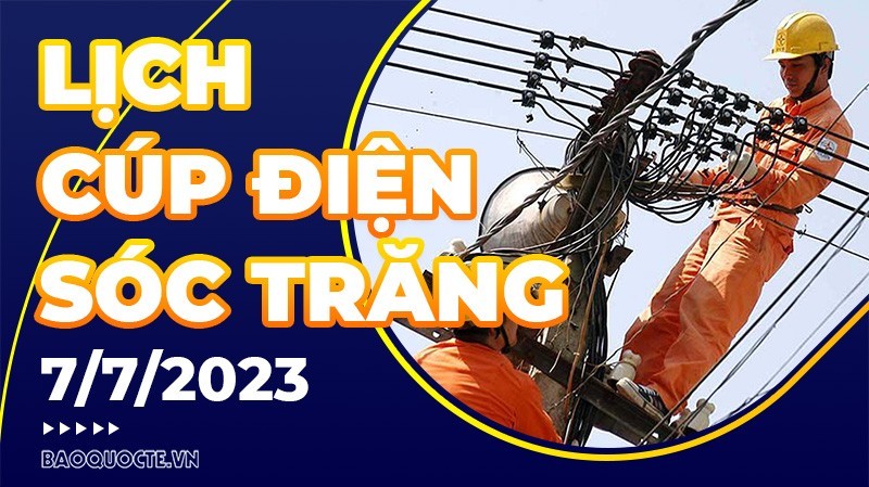 Lịch cúp điện Sóc Trăng hôm nay ngày 7/7/2023