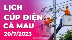 Lịch cúp điện Cà Mau hôm nay ngày 20/7/2023