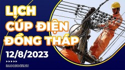 Lịch cúp điện Đồng Tháp hôm nay ngày 12/8/2023