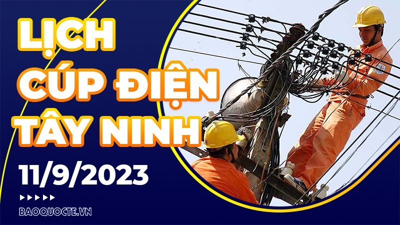 Lịch cúp điện Tây Ninh hôm nay ngày 11/9/2023