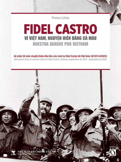 Cuốn sách về chuyến thăm đầu tiên của lãnh tụ Fidel Castro tới Việt Nam Cuốn sách song ngữ về chuyến thăm đầu tiên của lãnh tụ Fidel Castro tới Việt Nam