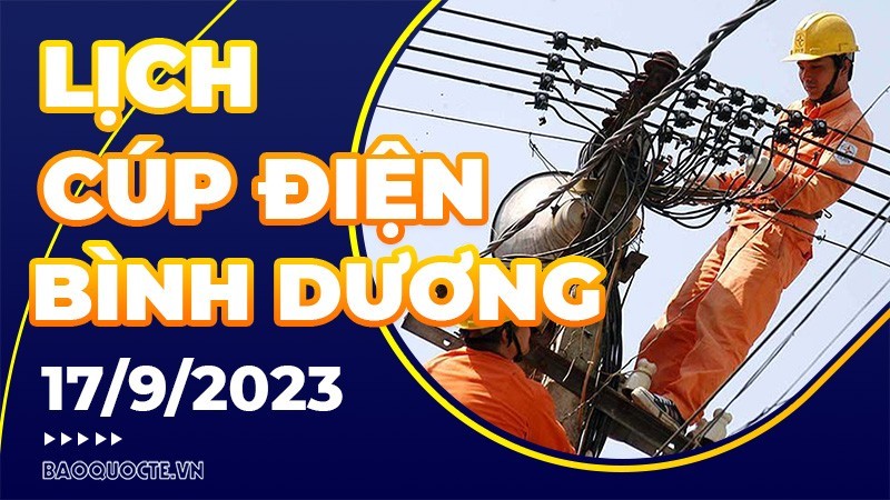 Lịch cúp điện Bình Dương hôm nay ngày 17/9/2023