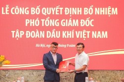 PetroVietnam bổ nhiệm Phó Tổng giám đốc mới phụ trách các lĩnh vực chiến lược phát triển của Tập đoàn