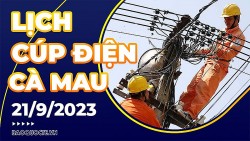 Lịch cúp điện Cà Mau hôm nay ngày 21/9/2023