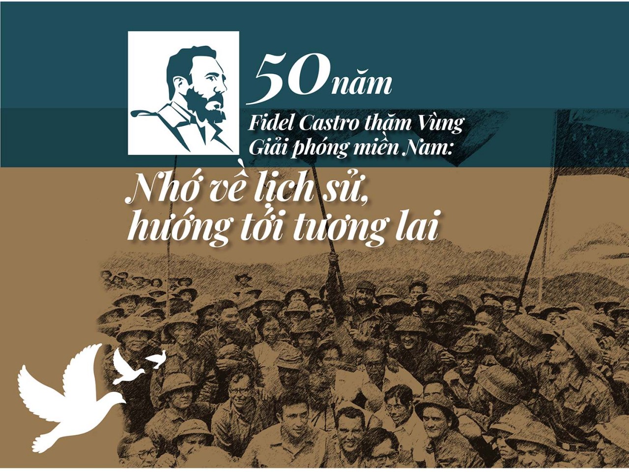 50 năm Fidel Castro thăm Vùng Giải phóng miền Nam: Nhớ về lịch sử, hướng tới tương lai