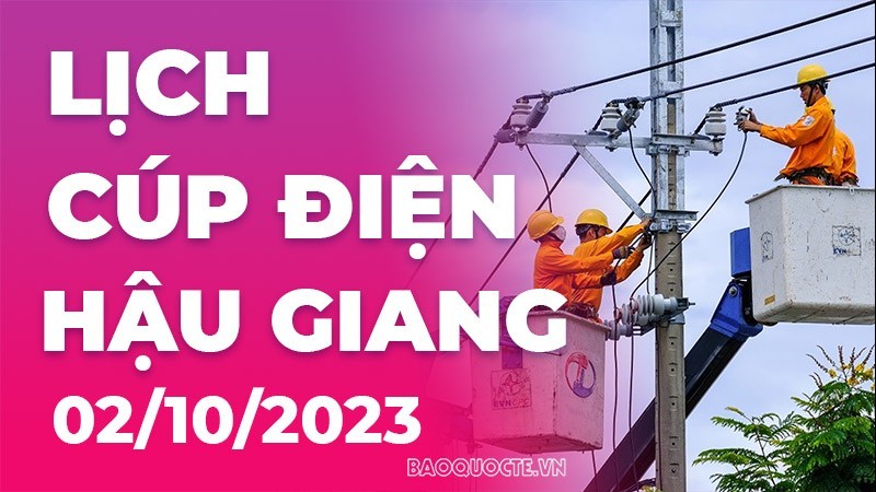 Lịch cúp điện Hậu Giang hôm nay ngày 2/10/2023