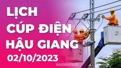 Lịch cúp điện Hậu Giang hôm nay ngày 2/10/2023