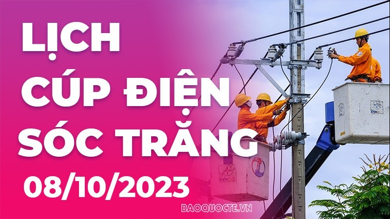 Lịch cúp điện Sóc Trăng hôm nay ngày 8/10/2023