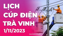 Lịch cúp điện Trà Vinh hôm nay ngày 1/11/2023