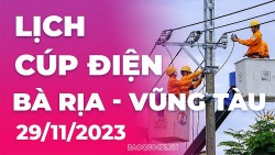 Lịch cúp điện Bà Rịa - Vũng Tàu hôm nay ngày 29/11/2023