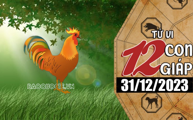 Tử vi hôm nay, xem tử vi 12 con giáp hôm nay ngày 31/12/2023: Tuổi Dậu công việc hanh thông