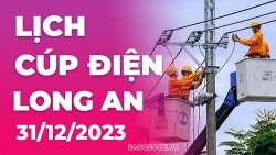 Lịch cúp điện Long An hôm nay ngày 31/12/2023