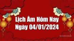 Lịch âm hôm nay 2024: Xem lịch âm 4/1/2024, Lịch vạn niên ngày 4 tháng 1 năm 2024