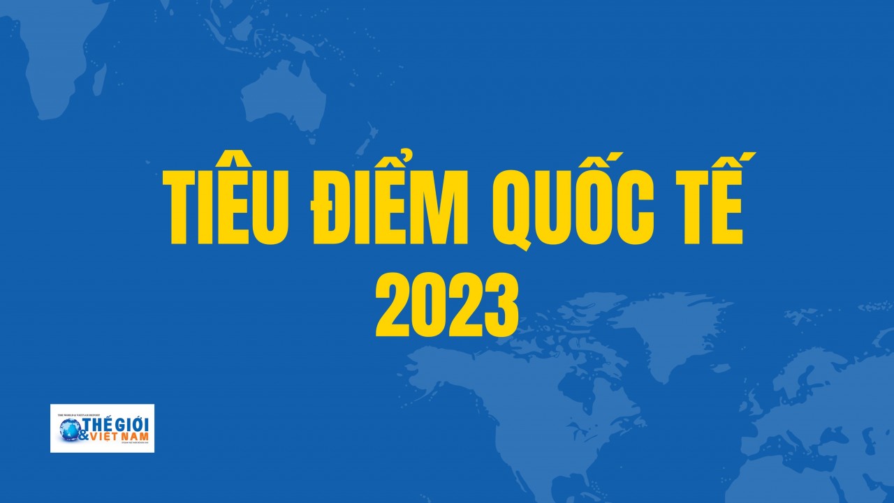 Tiêu điểm quốc tế năm 2023
