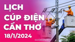 Lịch cúp điện Cần Thơ hôm nay ngày 18/1/2024