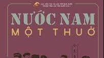 ‘Nước Nam một thuở’ lưu giữ giá trị lịch sử - văn hóa Việt