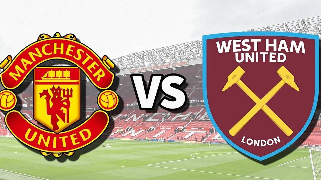 Nhận định, soi kèo MU vs West Ham, 21h00 ngày 4/2 - Vòng 23 Ngoại hạng Anh