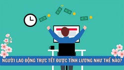 Người lao động trực Tết Âm lịch 2024 được tính lương như thế nào?