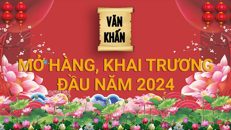 Văn khấn Tết 2024: Văn khấn mở hàng, khai trương đầu năm 2024 Văn khấn Tết 2024: Văn khấn mở hàng, khai trương đầu năm 2024