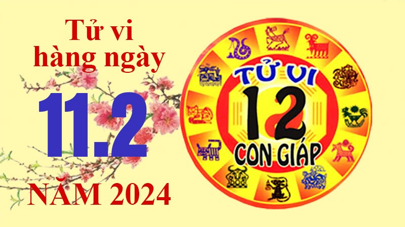 Tử vi hôm nay, xem tử vi 12 con giáp hôm nay ngày 11/2/2024: Tử vi hôm nay, xem tử vi 12 con giáp hôm nay ngày 11/2/2024: