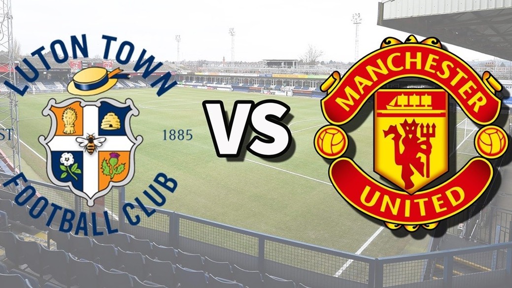 Nhận định, soi kèo Luton Town vs MU, 23h30 ngày 18/2 - Vòng 25 Ngoại hạng Anh