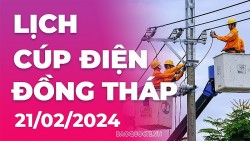 Lịch cúp điện Đồng Tháp hôm nay ngày 21/2/2024