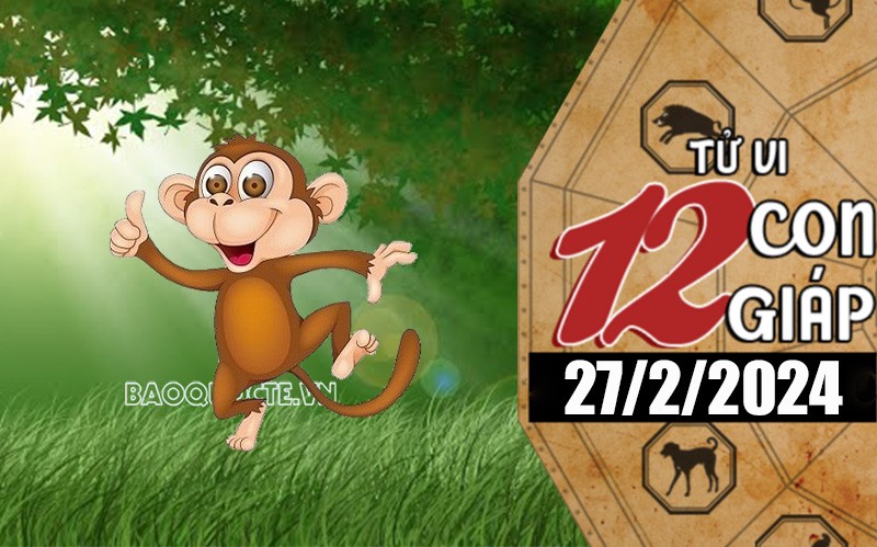 Tử vi hôm nay, xem tử vi 12 con giáp hôm nay ngày 27/2/2024: Tuổi Thân tình cảm gia đình tốt đẹp Tử vi hôm nay, xem tử vi 12 con giáp hôm nay ngày 27/2/2024: Tuổi Thân tình cảm gia đình tốt đẹp