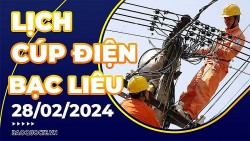 Lịch cúp điện Bạc Liêu hôm nay ngày 28/2/2024