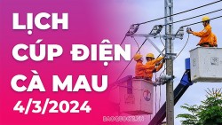 Lịch cúp điện Cà Mau hôm nay ngày 4/3/2024
