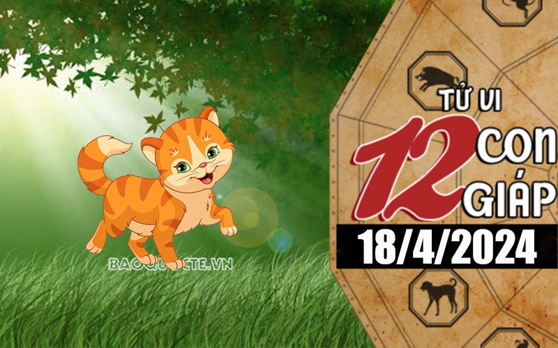 Tử vi hôm nay, xem tử vi 12 con giáp hôm nay ngày 18/4/2024: Tuổi Mão tiền bạc phát tài Tử vi hôm nay, xem tử vi 12 con giáp hôm nay ngày 18/4/2024: Tuổi Mão tiền bạc phát tài
