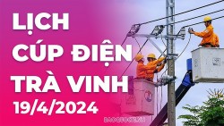 Lịch cúp điện Trà Vinh hôm nay ngày 19/4/2024