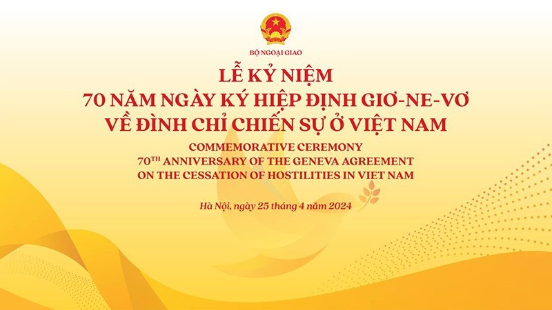 Long trọng khai mạc Lễ kỷ niệm 70 năm ngày ký Hiệp định Geneva về đình chỉ chiến sự ở Việt Nam Long trọng khai mạc Lễ kỷ niệm 70 năm ngày ký Hiệp định Geneva về đình chỉ chiến sự ở Việt Nam