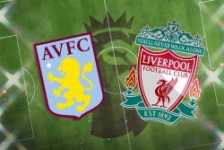 Nhận định trận đấu, soi kèo Aston Villa vs Liverpool, 02h00 ngày 14/5 - Vòng 37 Ngoại hạng Anh