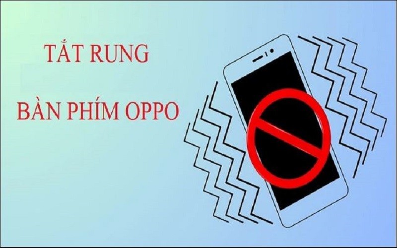 Hướng dẫn 2 cách tắt rung bàn phím OPPO với vài thao tác đơn giản Hướng dẫn 2 cách tắt rung bàn phím OPPO với vài thao tác đơn giản