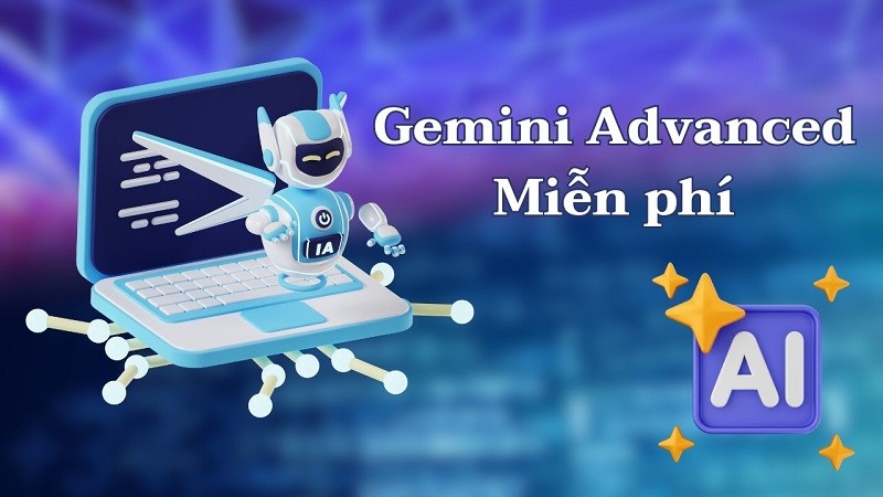 Sử dụng Gemini Advanced cực đơn giản Sử dụng Gemini Advanced cực đơn giản