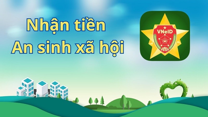Nhận tiền an sinh xã hội qua VNeID an toàn, tiết kiệm thời gian