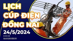 Lịch cúp điện Đồng Nai hôm nay ngày 25/5/2024