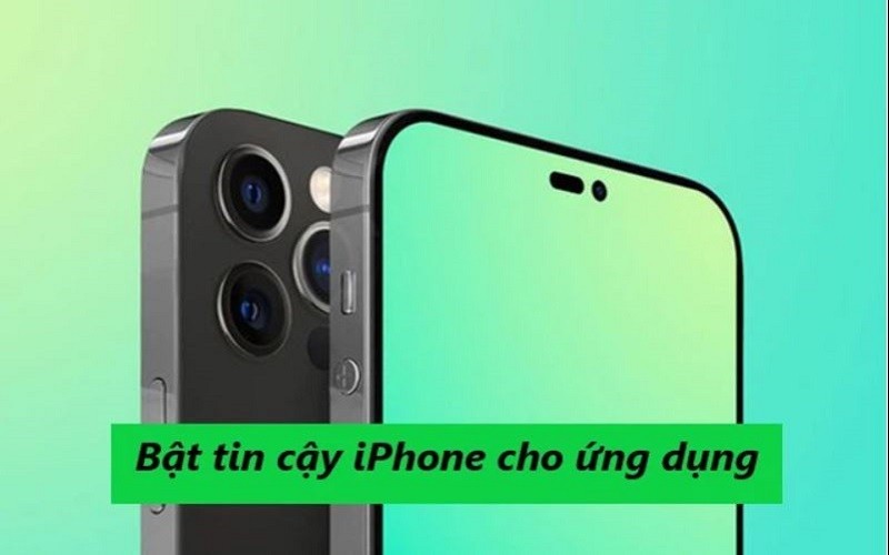 Cách kích hoạt tùy chọn tin cậy iPhone trên các ứng dụng siêu đơn giản Cách kích hoạt tùy chọn tin cậy iPhone trên các ứng dụng siêu đơn giản