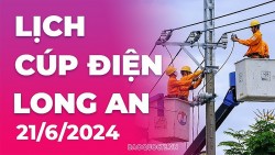 Lịch cúp điện Long An hôm nay ngày 21/6/2024