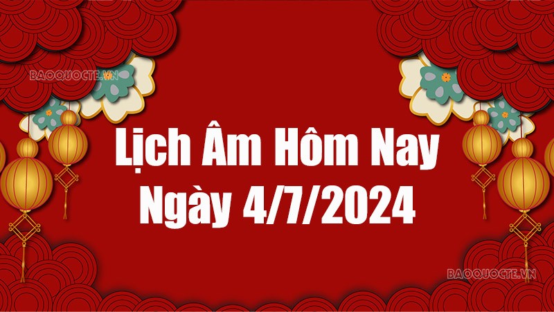 Lịch âm hôm nay 2024: Xem lịch âm 4/7/2024, Lịch vạn niên ngày 4 tháng 7 năm 2024 Lịch âm hôm nay 2024: Xem lịch âm 4/7/2024, Lịch vạn niên ngày 4 tháng 7 năm 2024