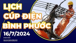 Lịch cúp điện Bình Phước hôm nay ngày 16/7/2024