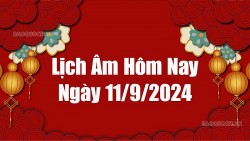 Lịch âm hôm nay 2024: Xem lịch âm 11/9/2024, Lịch vạn niên ngày 11 tháng 9 năm 2024