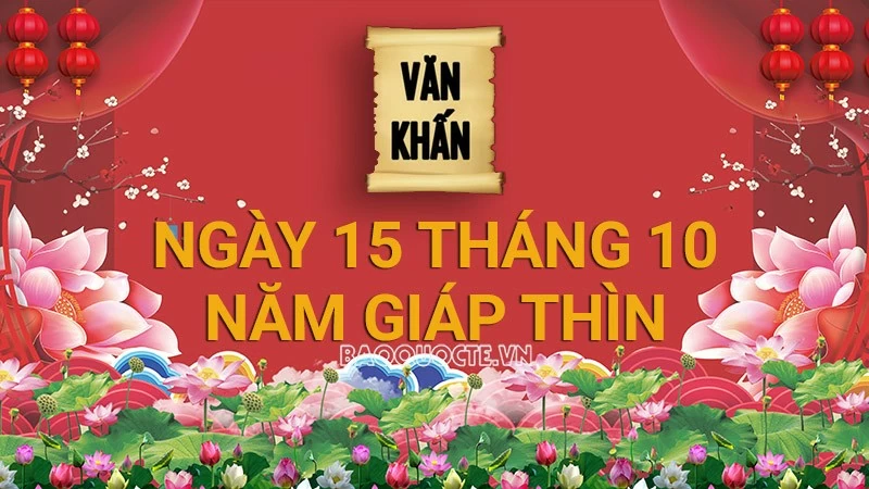 Văn khấn rằm tháng 10 Âm lịch năm Giáp Thìn, bài cúng rằm gia tiên và thổ công chuẩn nhất Văn khấn rằm tháng 10 Âm lịch năm Giáp Thìn, bài cúng rằm gia tiên và thổ công chuẩn nhất