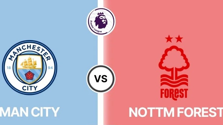 Nhận định trận đấu Man City vs Nottingham Forest: Nhà vua trở lại?