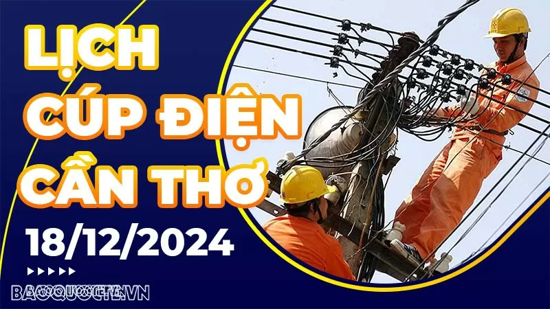 Lịch cúp điện Cần Thơ hôm nay ngày 18/12/2024