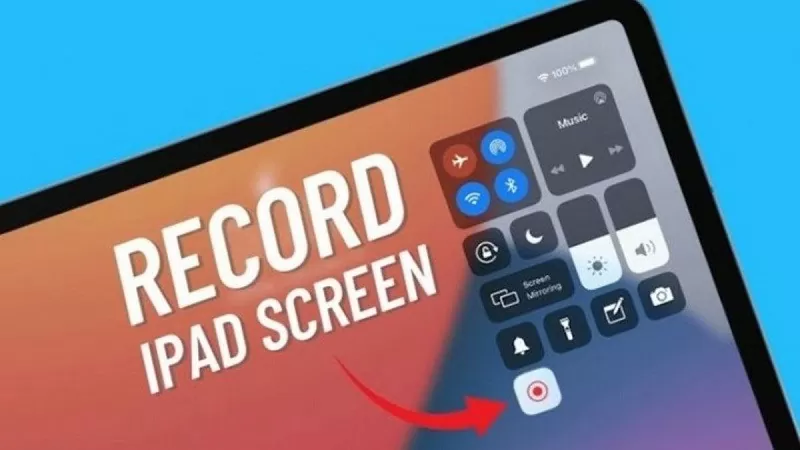 Quay màn hình iPad chỉ với vài thao tác đơn giản Quay màn hình iPad chỉ với vài thao tác đơn giản