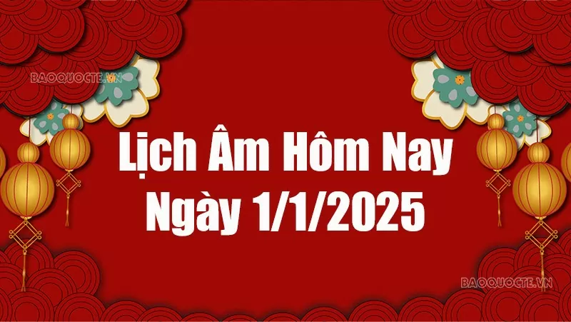 Lịch âm hôm nay 2025: Xem lịch âm 1/1/2025, Lịch vạn niên ngày 1 tháng 1 năm 2025 Lịch âm hôm nay 2025: Xem lịch âm 1/1/2025, Lịch vạn niên ngày 1 tháng 1 năm 2025