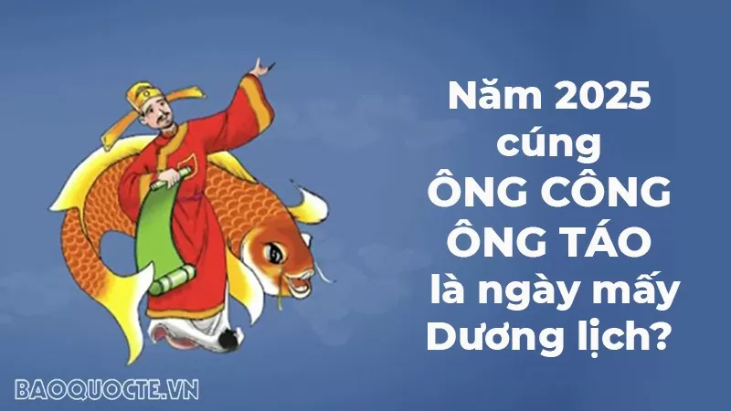 Năm 2025, cúng ông Công ông Táo (23 tháng Chạp) là ngày mấy Dương lịch? Năm 2025, cúng ông Công ông Táo (23 tháng Chạp) là ngày mấy Dương lịch?